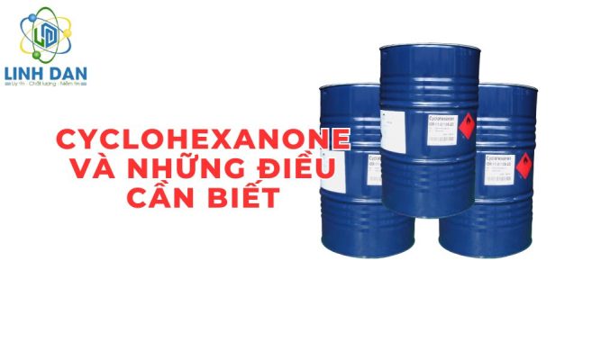 Cyclohexanone - C6H100 (Dầu ông già) và những điều cần biết