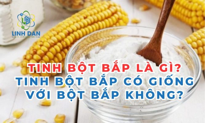 Tinh bột bắp là gì tinh bột bắp có giống với bột bắp không 2025