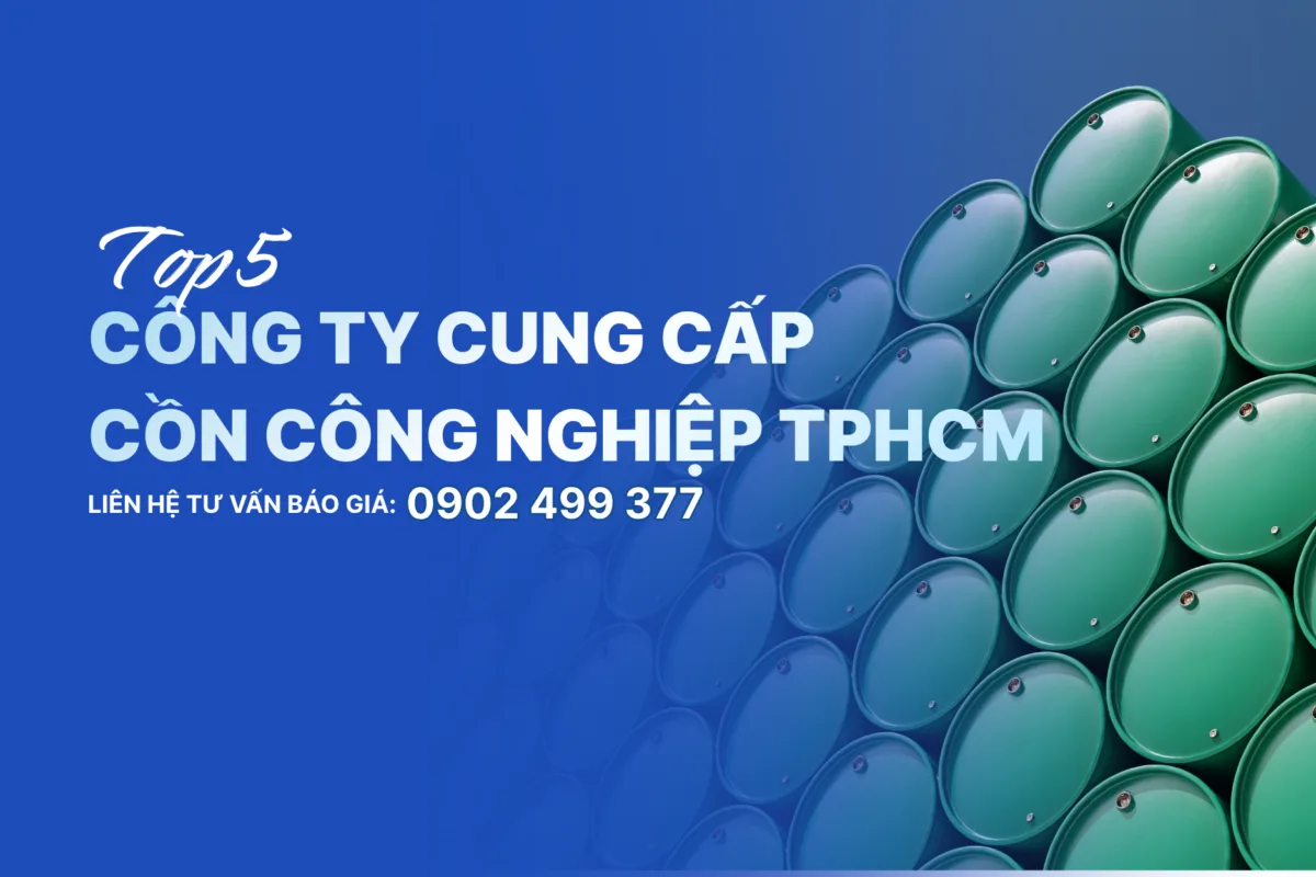 Top 5 Công Ty Cung Cấp Cồn Công Nghiệp TPHCM