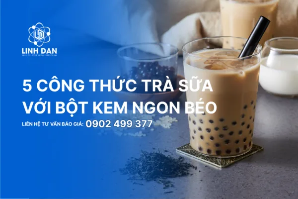 5 Công Thức Trà Sữa Với Bột Kem Ngon Béo