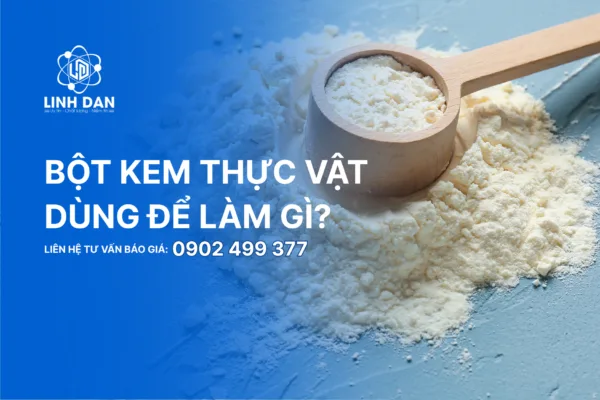 Bột Kem Thực Vật Dùng Để Làm Gì?