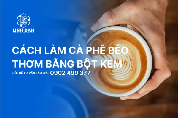 Cách Làm Cà Phê Béo Thơm Bằng Bột Kem