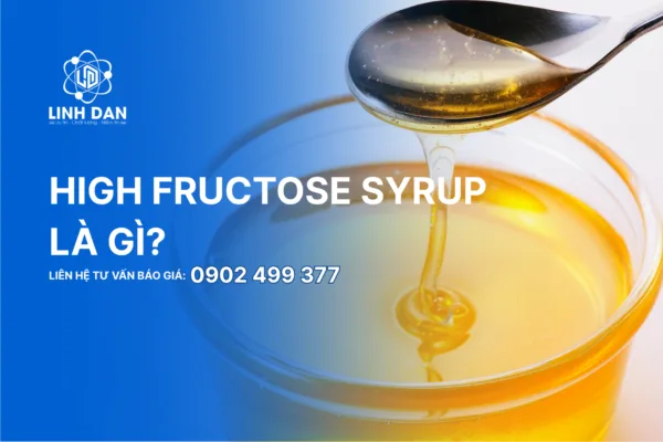 High Fructose Syrup là gì?