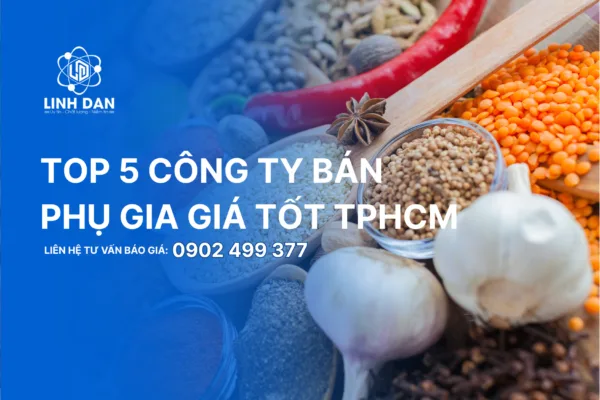 Top 5 Công Ty Bán Phụ Gia Giá Tốt TPHCM